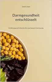 Darmgesundheit entschlüsselt: Ernährung und Lifestyle für eine bessere Verdauung : Zeps, Sandra